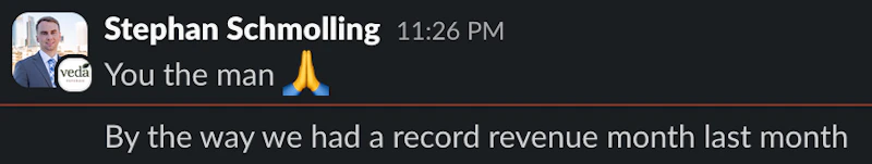 Stephan Schmolling: You the man. By the way we had a record revenue month last month.